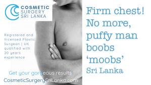 Male Breast Reduction Gynecomastia Moobs puffy nipples Fully licensed plastic surgeons Sri Lanka Colombo